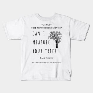 Can I Measure Your Tree? Kids T-Shirt